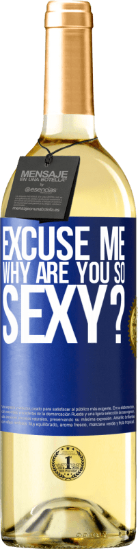 29,95 € Free Shipping | White Wine WHITE Edition Excuse me, why are you so sexy? Blue Label. Customizable label Young wine Harvest 2022 Verdejo