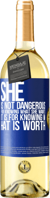 29,95 € Free Shipping | White Wine WHITE Edition She is not dangerous for knowing what she wants, it is for knowing what is worth Blue Label. Customizable label Young wine Harvest 2024 Verdejo