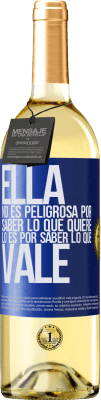 29,95 € Envío gratis | Vino Blanco Edición WHITE Ella no es peligrosa por saber lo que quiere, lo es por saber lo que vale Etiqueta Azul. Etiqueta personalizable Vino joven Cosecha 2023 Verdejo