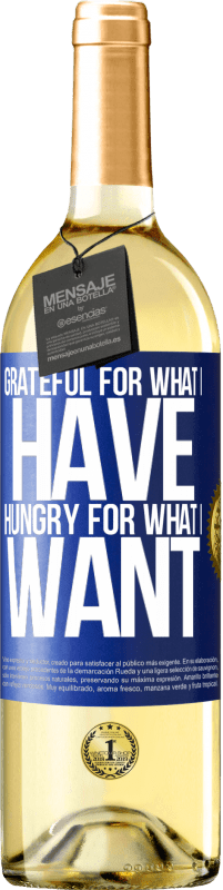 29,95 € Free Shipping | White Wine WHITE Edition Grateful for what I have, hungry for what I want Blue Label. Customizable label Young wine Harvest 2023 Verdejo