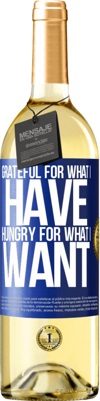 29,95 € Free Shipping | White Wine WHITE Edition Grateful for what I have, hungry for what I want Blue Label. Customizable label Young wine Harvest 2025 Verdejo