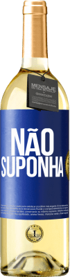 29,95 € Envio grátis | Vinho branco Edição WHITE Não suponha Etiqueta Azul. Etiqueta personalizável Vinho jovem Colheita 2023 Verdejo