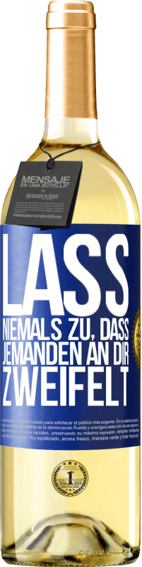 29,95 € Kostenloser Versand | Weißwein WHITE Ausgabe Lass niemals zu, dass jemanden an dir zweifelt Blaue Markierung. Anpassbares Etikett Junger Wein Ernte 2024 Verdejo