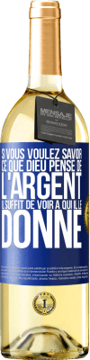 29,95 € Envoi gratuit | Vin blanc Édition WHITE Si vous voulez savoir ce que Dieu pense de l'argent il suffit de voir à qui il le donne Étiquette Bleue. Étiquette personnalisable Vin jeune Récolte 2024 Verdejo