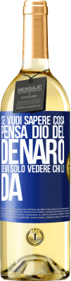 29,95 € Spedizione Gratuita | Vino bianco Edizione WHITE Se vuoi sapere cosa pensa Dio del denaro, devi solo vedere chi lo dà Etichetta Blu. Etichetta personalizzabile Vino giovane Raccogliere 2023 Verdejo