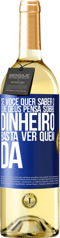 29,95 € Envio grátis | Vinho branco Edição WHITE Se você quer saber o que Deus pensa sobre dinheiro, basta ver quem dá Etiqueta Azul. Etiqueta personalizável Vinho jovem Colheita 2024 Verdejo