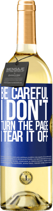 29,95 € Free Shipping | White Wine WHITE Edition Be careful, I don't turn the page, I tear it off Blue Label. Customizable label Young wine Harvest 2023 Verdejo