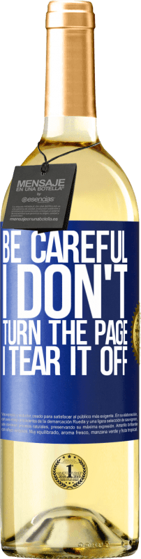 29,95 € Free Shipping | White Wine WHITE Edition Be careful, I don't turn the page, I tear it off Blue Label. Customizable label Young wine Harvest 2024 Verdejo