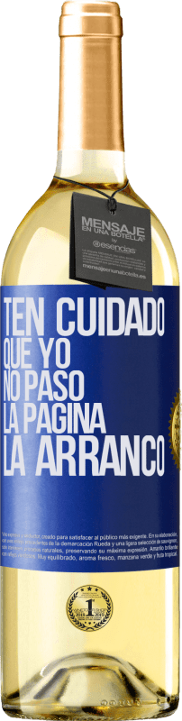 29,95 € Envío gratis | Vino Blanco Edición WHITE Ten cuidado, que yo no paso la página, la arranco Etiqueta Azul. Etiqueta personalizable Vino joven Cosecha 2024 Verdejo