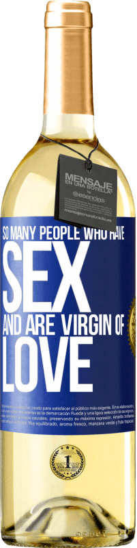 29,95 € Free Shipping | White Wine WHITE Edition So many people who have sex and are virgin of love Blue Label. Customizable label Young wine Harvest 2024 Verdejo