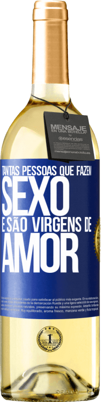 29,95 € Envio grátis | Vinho branco Edição WHITE Tantas pessoas que fazem sexo e são virgens de amor Etiqueta Azul. Etiqueta personalizável Vinho jovem Colheita 2024 Verdejo