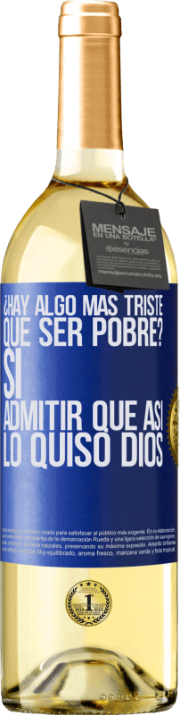 29,95 € Envío gratis | Vino Blanco Edición WHITE ¿Hay algo más triste que ser pobre? Sí. Admitir que así lo quiso Dios Etiqueta Azul. Etiqueta personalizable Vino joven Cosecha 2024 Verdejo