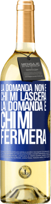 29,95 € Spedizione Gratuita | Vino bianco Edizione WHITE La domanda non è chi mi lascerà. La domanda è chi mi fermerà Etichetta Blu. Etichetta personalizzabile Vino giovane Raccogliere 2023 Verdejo