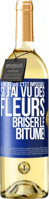 29,95 € Envoi gratuit | Vin blanc Édition WHITE Ne me dis que c'est impossible! Si j'ai vu des fleurs briser le bitume! Étiquette Bleue. Étiquette personnalisable Vin jeune Récolte 2023 Verdejo