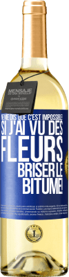 29,95 € Envoi gratuit | Vin blanc Édition WHITE Ne me dis que c'est impossible! Si j'ai vu des fleurs briser le bitume! Étiquette Bleue. Étiquette personnalisable Vin jeune Récolte 2025 Verdejo