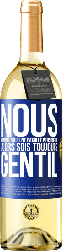 29,95 € Envoi gratuit | Vin blanc Édition WHITE Nous menons tous une bataille personelle. Alors sois toujours gentil Étiquette Bleue. Étiquette personnalisable Vin jeune Récolte 2024 Verdejo