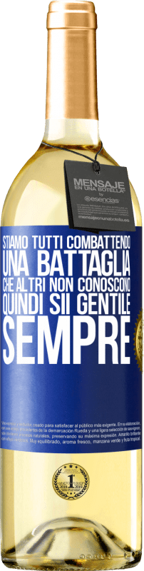 29,95 € Spedizione Gratuita | Vino bianco Edizione WHITE Stiamo tutti combattendo una battaglia che altri non conoscono. Quindi sii gentile, sempre Etichetta Blu. Etichetta personalizzabile Vino giovane Raccogliere 2024 Verdejo