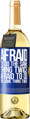 29,95 € Free Shipping | White Wine WHITE Edition Afraid to do the same thing twice. Afraid to do the same thing twice Blue Label. Customizable label Young wine Harvest 2024 Verdejo
