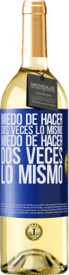 29,95 € Envío gratis | Vino Blanco Edición WHITE Miedo de hacer dos veces lo mismo. Miedo de hacer dos veces lo mismo Etiqueta Azul. Etiqueta personalizable Vino joven Cosecha 2025 Verdejo