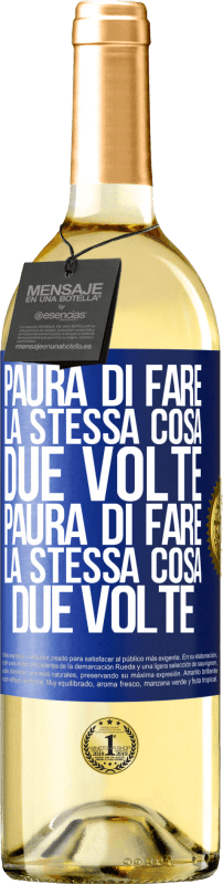 29,95 € Spedizione Gratuita | Vino bianco Edizione WHITE Paura di fare la stessa cosa due volte. Paura di fare la stessa cosa due volte Etichetta Blu. Etichetta personalizzabile Vino giovane Raccogliere 2025 Verdejo
