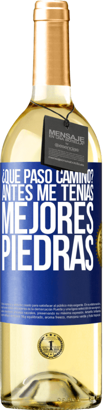 29,95 € Envío gratis | Vino Blanco Edición WHITE ¿Qué pasó camino? Antes me tenías mejores piedras Etiqueta Azul. Etiqueta personalizable Vino joven Cosecha 2024 Verdejo