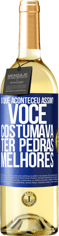 29,95 € Envio grátis | Vinho branco Edição WHITE o que aconteceu assim? Você costumava ter pedras melhores Etiqueta Azul. Etiqueta personalizável Vinho jovem Colheita 2024 Verdejo