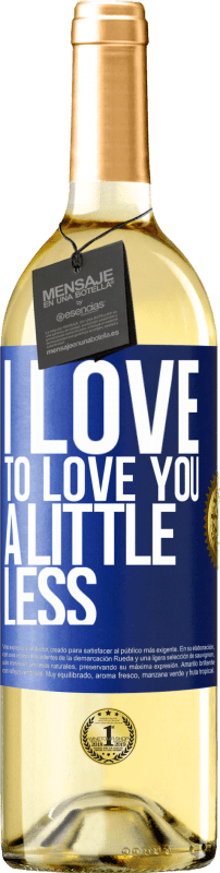 29,95 € Бесплатная доставка | Белое вино Издание WHITE Я хотел бы любить тебя немного меньше Синяя метка. Настраиваемая этикетка Молодое вино Урожай 2023 Verdejo