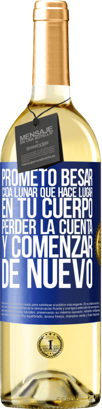 29,95 € Envío gratis | Vino Blanco Edición WHITE Prometo besar cada lunar que hace lugar en tu cuerpo, perder la cuenta, y comenzar de nuevo Etiqueta Azul. Etiqueta personalizable Vino joven Cosecha 2024 Verdejo