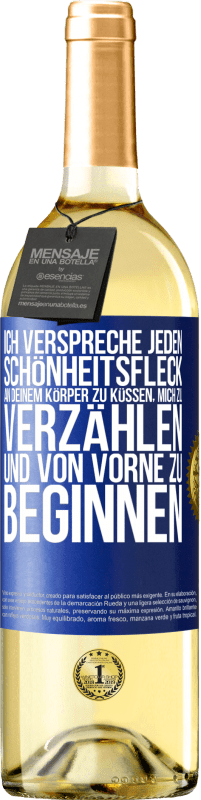 29,95 € Kostenloser Versand | Weißwein WHITE Ausgabe Ich verspreche jeden Schönheitsfleck an deinem Körper zu küssen, mich zu verzählen, und von vorne zu beginnen Blaue Markierung. Anpassbares Etikett Junger Wein Ernte 2024 Verdejo