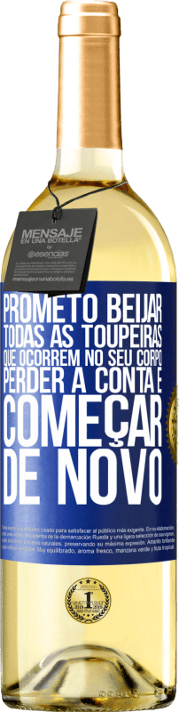 29,95 € Envio grátis | Vinho branco Edição WHITE Prometo beijar todas as toupeiras que ocorrem no seu corpo, perder a conta e começar de novo Etiqueta Azul. Etiqueta personalizável Vinho jovem Colheita 2024 Verdejo