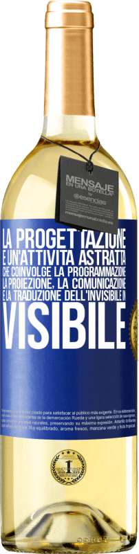 29,95 € Spedizione Gratuita | Vino bianco Edizione WHITE La progettazione è un'attività astratta che coinvolge la programmazione, la proiezione, la comunicazione ... e la traduzione Etichetta Blu. Etichetta personalizzabile Vino giovane Raccogliere 2024 Verdejo