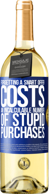 29,95 € 免费送货 | 白葡萄酒 WHITE版 忘记一个聪明的提议会花费无数的愚蠢购买 蓝色标签. 可自定义的标签 青年酒 收成 2023 Verdejo