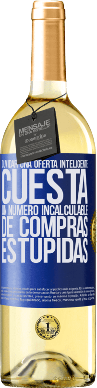 29,95 € Envío gratis | Vino Blanco Edición WHITE Olvidar una oferta inteligente cuesta un número incalculable de compras estúpidas Etiqueta Azul. Etiqueta personalizable Vino joven Cosecha 2024 Verdejo