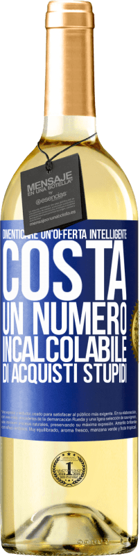 29,95 € Spedizione Gratuita | Vino bianco Edizione WHITE Dimenticare un'offerta intelligente costa un numero incalcolabile di acquisti stupidi Etichetta Blu. Etichetta personalizzabile Vino giovane Raccogliere 2024 Verdejo