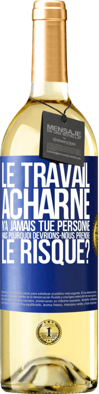 29,95 € Envoi gratuit | Vin blanc Édition WHITE Le travail acharné n'a jamais tué personne, mais pourquoi devrions-nous prendre le risque? Étiquette Bleue. Étiquette personnalisable Vin jeune Récolte 2024 Verdejo