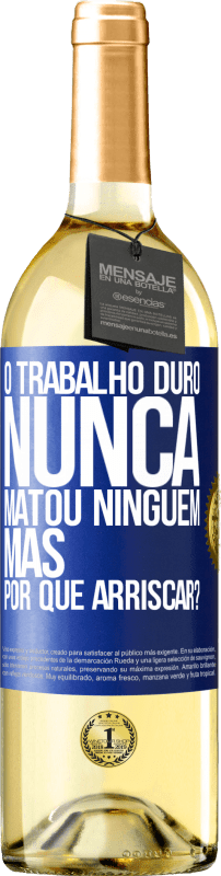 29,95 € Envio grátis | Vinho branco Edição WHITE O trabalho duro nunca matou ninguém, mas por que arriscar? Etiqueta Azul. Etiqueta personalizável Vinho jovem Colheita 2024 Verdejo