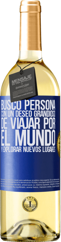 29,95 € Envío gratis | Vino Blanco Edición WHITE Busco persona con un deseo grandioso de viajar por el mundo y explorar nuevos lugares Etiqueta Azul. Etiqueta personalizable Vino joven Cosecha 2024 Verdejo