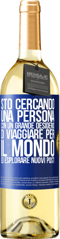 29,95 € Spedizione Gratuita | Vino bianco Edizione WHITE Sto cercando una persona con un grande desiderio di viaggiare per il mondo ed esplorare nuovi posti Etichetta Blu. Etichetta personalizzabile Vino giovane Raccogliere 2024 Verdejo