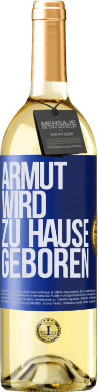 29,95 € Kostenloser Versand | Weißwein WHITE Ausgabe Armut wird zu Hause geboren Blaue Markierung. Anpassbares Etikett Junger Wein Ernte 2024 Verdejo