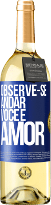 29,95 € Envio grátis | Vinho branco Edição WHITE Observe-se andar. Você é amor Etiqueta Azul. Etiqueta personalizável Vinho jovem Colheita 2023 Verdejo