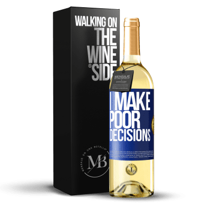 «I make poor decisions» Edición WHITE