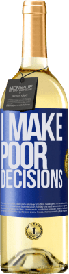 29,95 € Kostenloser Versand | Weißwein WHITE Ausgabe I make poor decisions Blaue Markierung. Anpassbares Etikett Junger Wein Ernte 2025 Verdejo