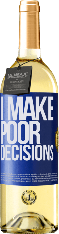 29,95 € Kostenloser Versand | Weißwein WHITE Ausgabe I make poor decisions Blaue Markierung. Anpassbares Etikett Junger Wein Ernte 2023 Verdejo