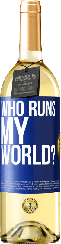 29,95 € Free Shipping | White Wine WHITE Edition who runs my world? Blue Label. Customizable label Young wine Harvest 2024 Verdejo