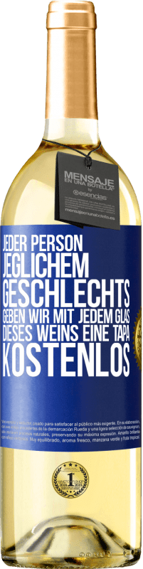 29,95 € Kostenloser Versand | Weißwein WHITE Ausgabe Jeder Person jeglichem GESCHLECHTS geben wir mit jedem Glas dieses Weins eine Tapa KOSTENLOS Blaue Markierung. Anpassbares Etikett Junger Wein Ernte 2024 Verdejo