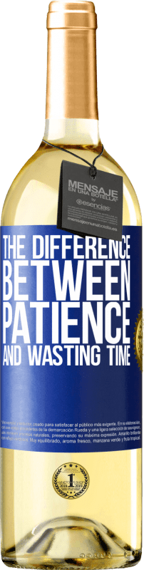 29,95 € Бесплатная доставка | Белое вино Издание WHITE Разница между терпением и тратой времени Синяя метка. Настраиваемая этикетка Молодое вино Урожай 2023 Verdejo
