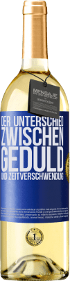 29,95 € Kostenloser Versand | Weißwein WHITE Ausgabe Der Unterschied zwischen Geduld und Zeitverschwendung Blaue Markierung. Anpassbares Etikett Junger Wein Ernte 2023 Verdejo