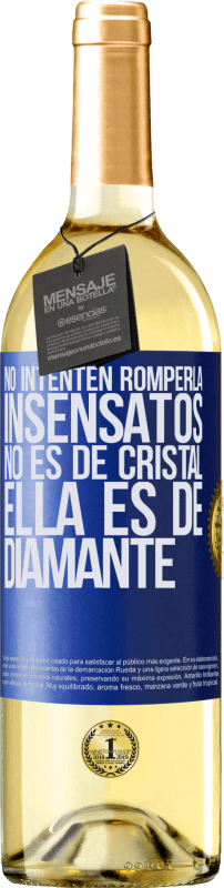 29,95 € Envío gratis | Vino Blanco Edición WHITE No intenten romperla, insensatos, no es de cristal. Ella es de diamante Etiqueta Azul. Etiqueta personalizable Vino joven Cosecha 2024 Verdejo