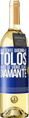 29,95 € Envio grátis | Vinho branco Edição WHITE Não tente quebrá-lo, tolos, não é de vidro. Ela é diamante Etiqueta Azul. Etiqueta personalizável Vinho jovem Colheita 2023 Verdejo