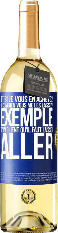 29,95 € Envoi gratuit | Vin blanc Édition WHITE Et si je vous en achète 2, à combien vous me les laissez? Exemple d'un client qu'il faut laisser aller Étiquette Bleue. Étiquette personnalisable Vin jeune Récolte 2024 Verdejo